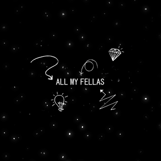 ALL MY FELLAS (REMIXES)