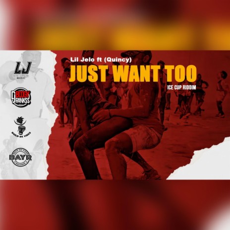 Just Want Too ft. Lil Jelo & Quincy | Boomplay Music