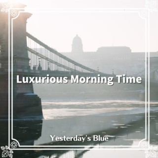 Luxurious Morning Time