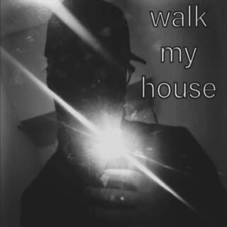 Walk My House