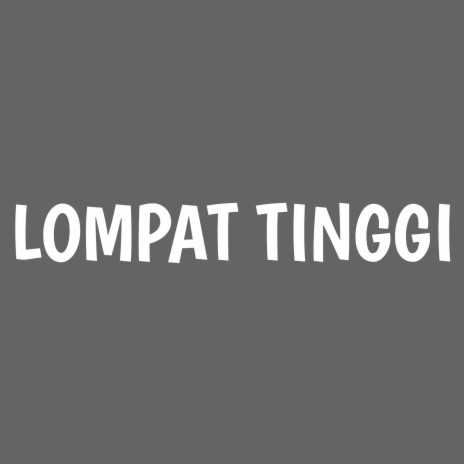 Lompat Tinggi | Boomplay Music