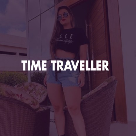 Time Traveller Song | Boomplay Music
