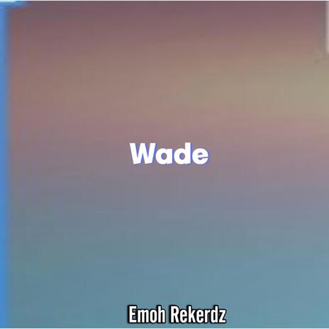 Wade | Boomplay Music