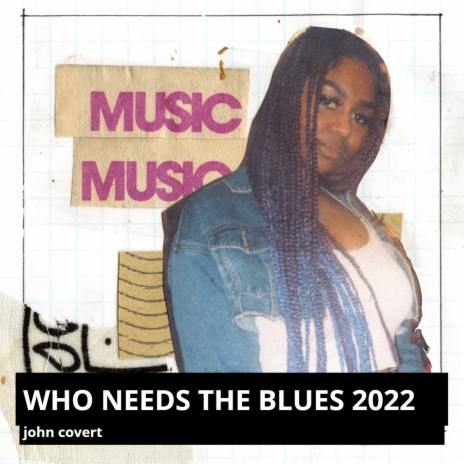 Who Needs the Blues 2022 | Boomplay Music