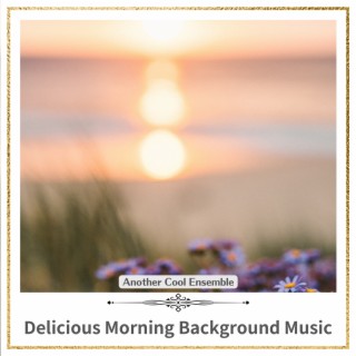 Delicious Morning Background Music