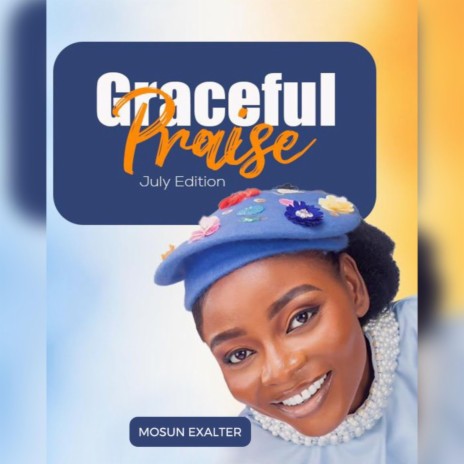 Graceful Praise (July Edition)