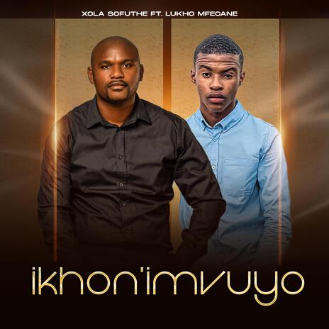 Ikhon'imvuyo ft. Lukho Mfecane | Boomplay Music