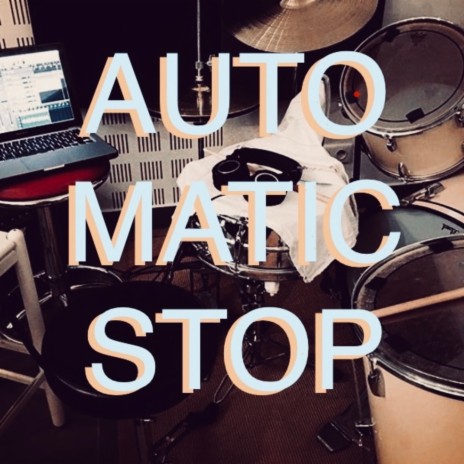 Automatic Stop | Boomplay Music