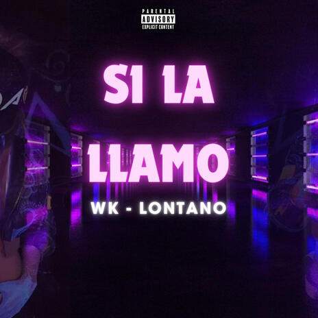 Si la llamo ft. WK | Boomplay Music