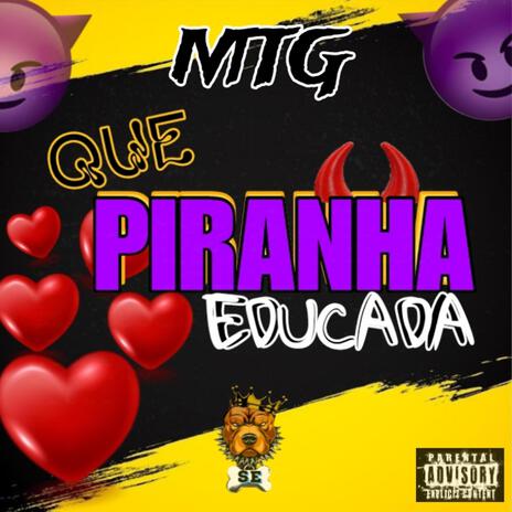 MTG - QUE PIRANHA EDUCADA | Boomplay Music