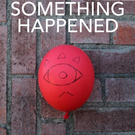 Something Happened | Boomplay Music