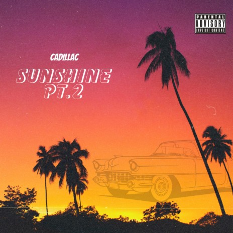 CADILLAC (Sunshine Pt. 2) | Boomplay Music