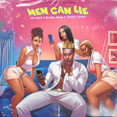 Men Can Lie ft. Brandy Maina, Teslah & Ssaru | Boomplay Music