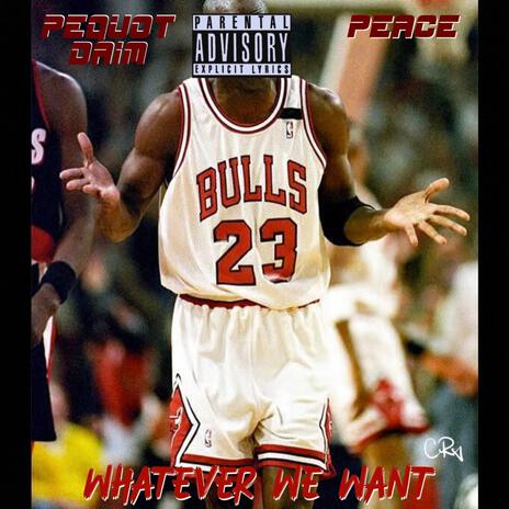 Whatever We Want ft. Pequot Daim | Boomplay Music