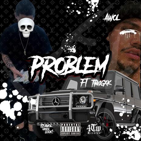 Problem ft. TragicK | Boomplay Music