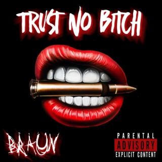 Trust No Bitch lyrics | Boomplay Music