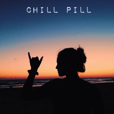 Chill Pill | Boomplay Music