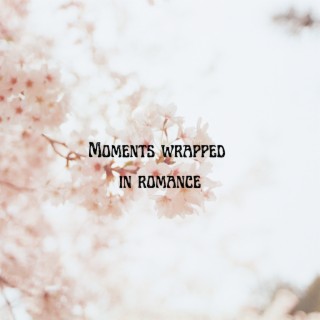 Moments Wrapped in Romance