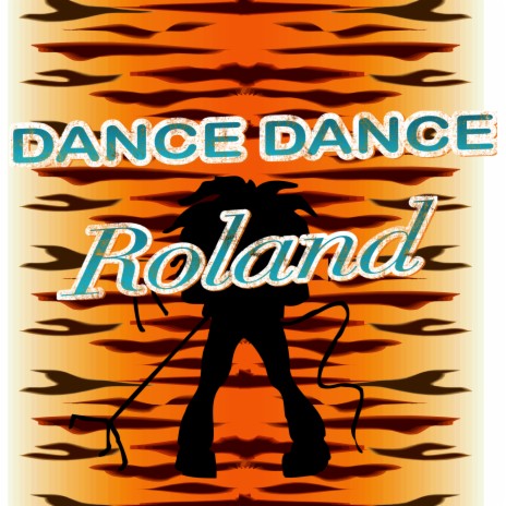 Dance Dance Roland | Boomplay Music