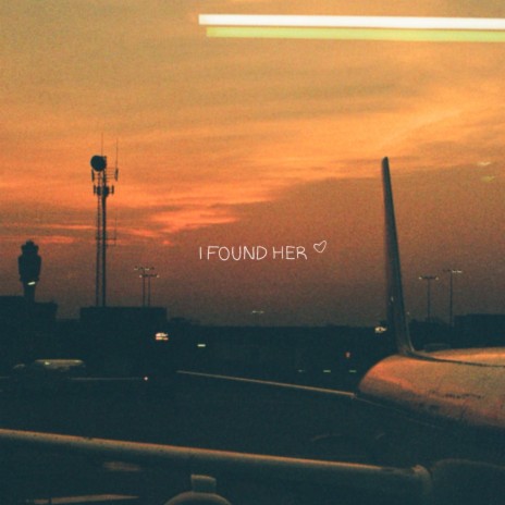 I Found Her | Boomplay Music