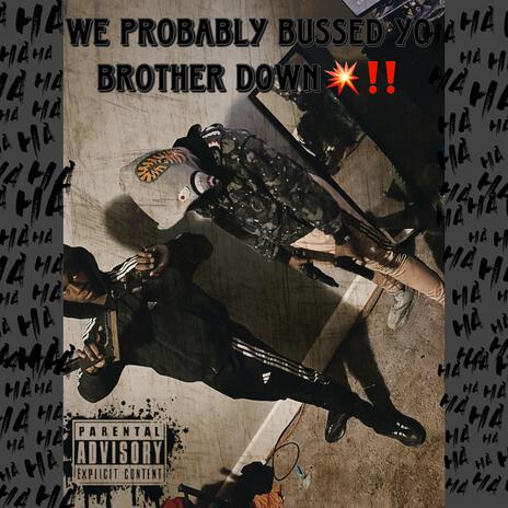 (We Probably Bussed Yo Brother Down) | Boomplay Music