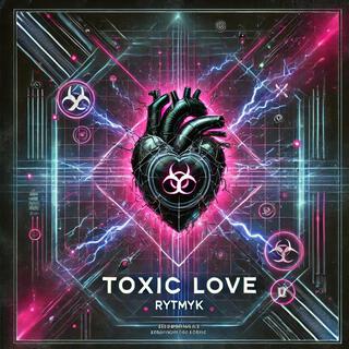 Toxic Love lyrics | Boomplay Music