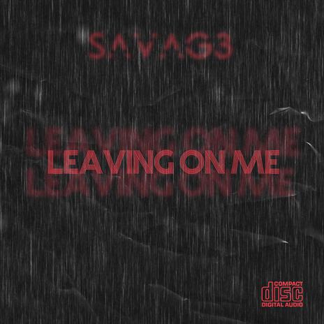 Leaving On Me | Boomplay Music