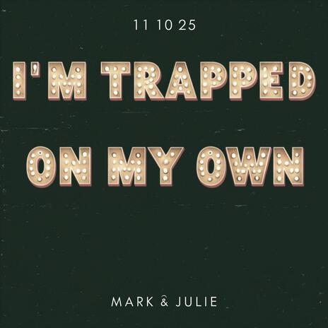 I'm trapped and on my own | Boomplay Music