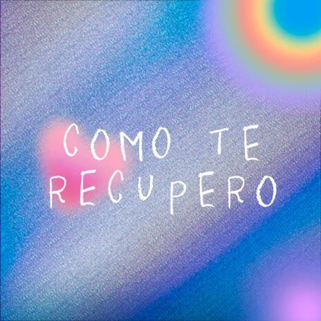 COMO TE RECUPERO | Boomplay Music