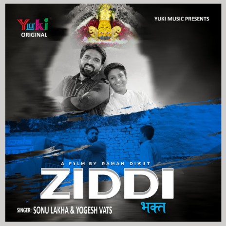 Ziddi Bhakt ft. Yogesh Vats | Boomplay Music