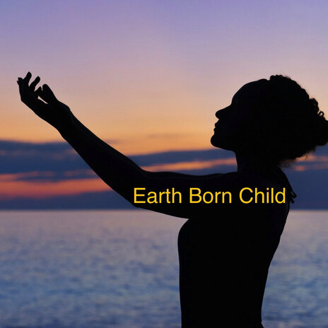 Earth Born Child | Boomplay Music