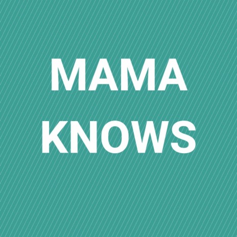 Mama Knows | Boomplay Music