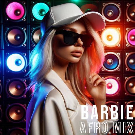 Barbie (Afro Mix) | Boomplay Music