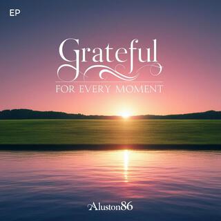 Grateful for Every Moment lyrics | Boomplay Music