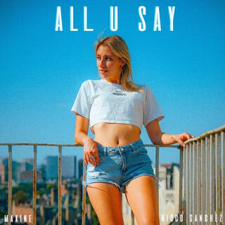 All U Say ft. Nicco Sanchez lyrics | Boomplay Music