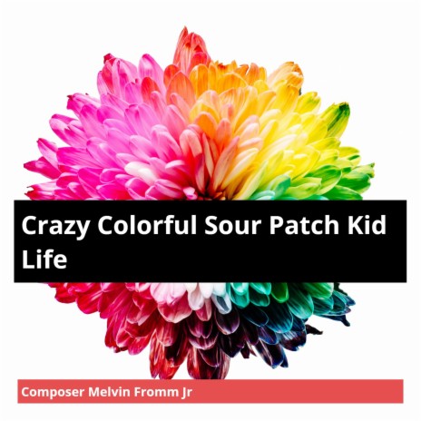 Crazy Colorful Sour Patch Kid Life | Boomplay Music