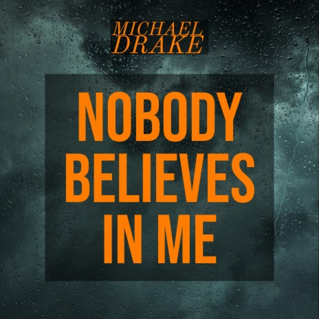 Nobody Believes In Me | Boomplay Music