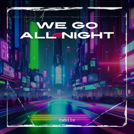 We Go All Night | Boomplay Music