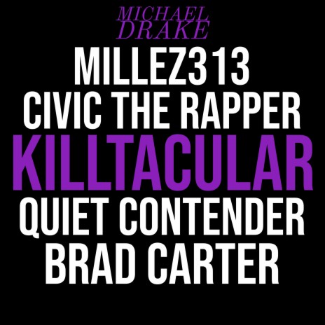 Killtacular ft. Brad Carter, Millez313, Civic the Rapper & Quiet Contender | Boomplay Music