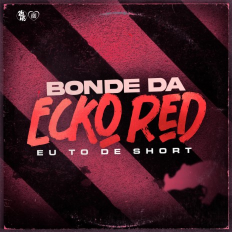 Bonde da Ecko Red - Eu Tõ de Short | Boomplay Music