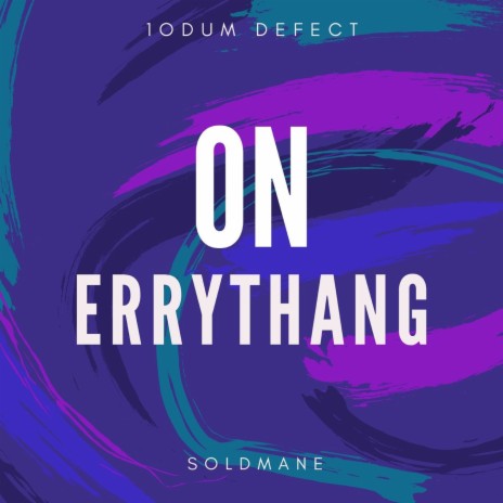 On Errythang ft. Soldmane | Boomplay Music