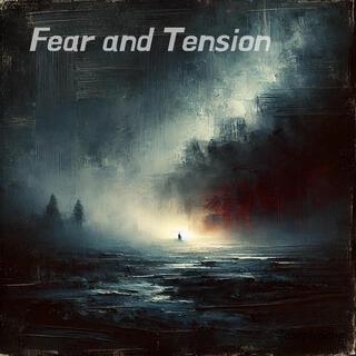 Fear and Tension