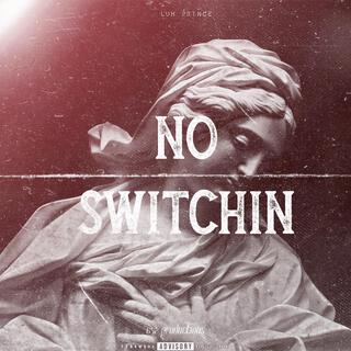 NO SWITCHIN