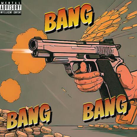 BANG! BANG! BANG! | Boomplay Music