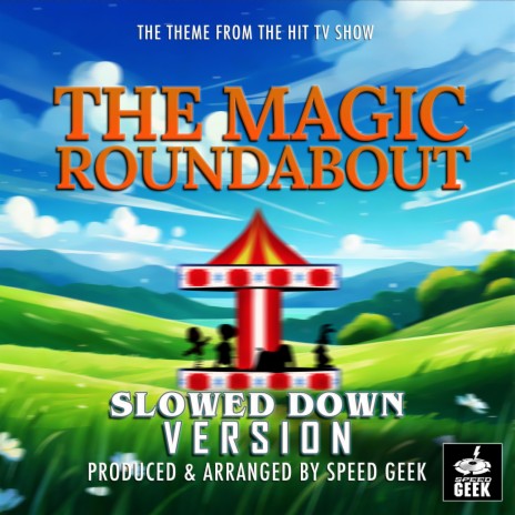 The Magic Roundabout Main Theme (From The Magic Roundabout) (Slowed Down Version)