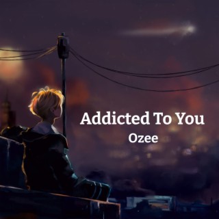 Addicted To You