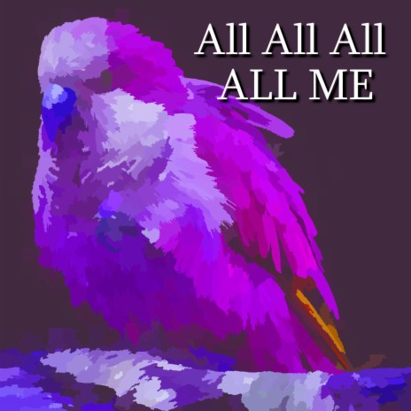 All All All ALL ME | Boomplay Music