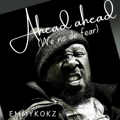 AHEAD AHEAD (We no de fear) | Boomplay Music