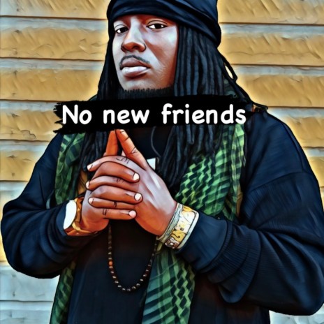 NO NEW FRIENDs | Boomplay Music