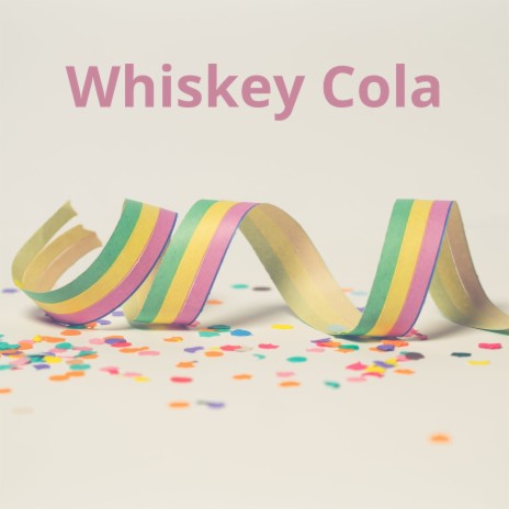 Whiskey Cola | Boomplay Music